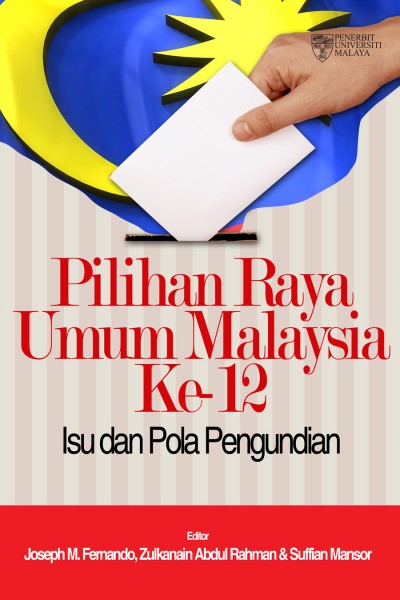 Pilihan Raya Umum Malaysia Ke 12 Isu Dan Pola Pengundian